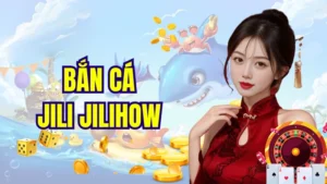 bắn cá jili jilihow